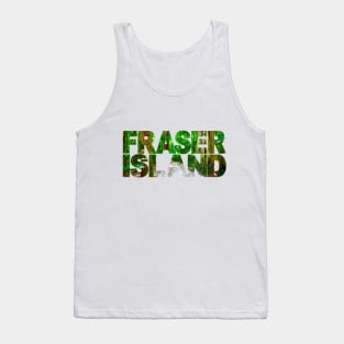 FRASER ISLAND - Queensland Australia Tank Top